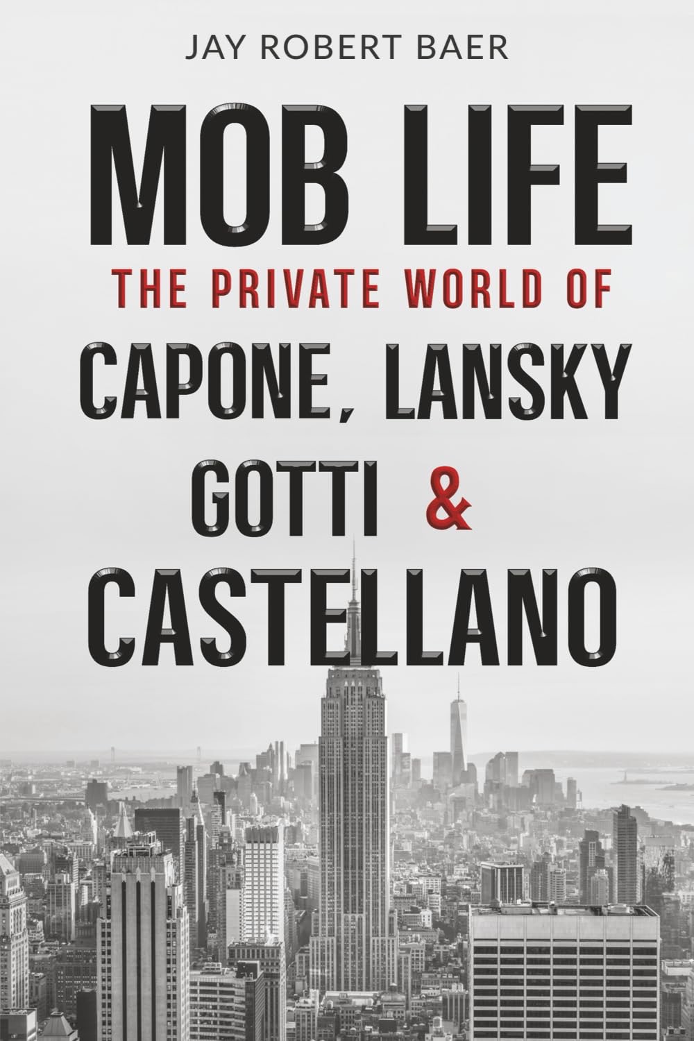 Mob Life: The Private World of Capone, Lansky, Gotti & Castellano Examines Four Infamous Gangsters